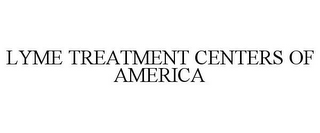 LYME TREATMENT CENTERS OF AMERICA