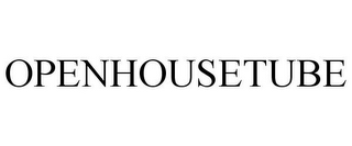 OPENHOUSETUBE