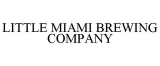 LITTLE MIAMI BREWING COMPANY