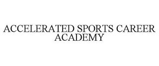 ACCELERATED SPORTS CAREER ACADEMY