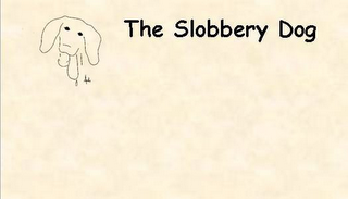 THE SLOBBERY DOG