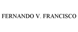 FERNANDO V. FRANCISCO