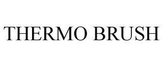 THERMO BRUSH
