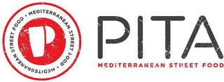 P · MEDITERRANEAN STREET FOOD · MEDITERRANEAN STREET FOOD PITA MEDITERRANEAN STREET FOOD