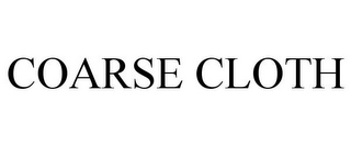 COARSE CLOTH