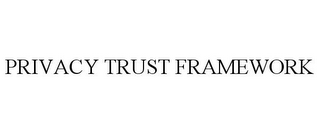 PRIVACY TRUST FRAMEWORK