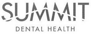 SUMMIT DENTAL HEALTH