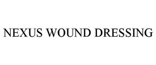 NEXUS WOUND DRESSING