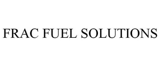 FRAC FUEL SOLUTIONS