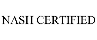 NASH CERTIFIED