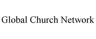 GLOBAL CHURCH NETWORK