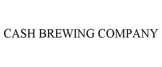 CASH BREWING COMPANY