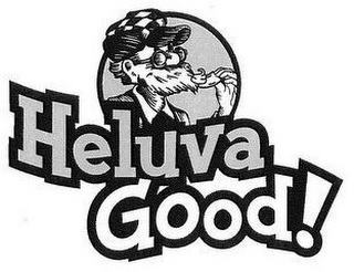 HELUVA GOOD!