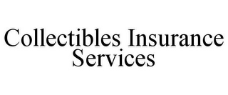 COLLECTIBLES INSURANCE SERVICES