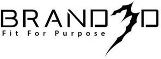 BRAND D FIT FOR PURPOSE