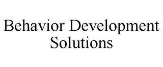 BEHAVIOR DEVELOPMENT SOLUTIONS