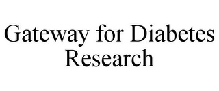 GATEWAY FOR DIABETES RESEARCH