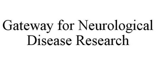 GATEWAY FOR NEUROLOGICAL DISEASE RESEARCH