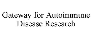 GATEWAY FOR AUTOIMMUNE DISEASE RESEARCH