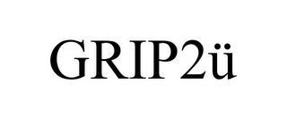 GRIP2Ü