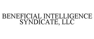 BENEFICIAL INTELLIGENCE SYNDICATE, LLC