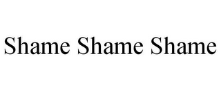 SHAME SHAME SHAME