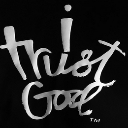 I TRUST GOD