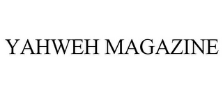 YAHWEH MAGAZINE