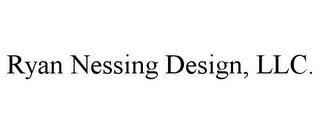 RYAN NESSING DESIGN, LLC.