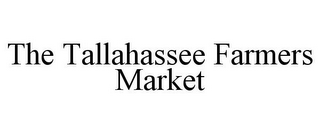 THE TALLAHASSEE FARMERS MARKET