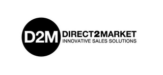 D2M DIRECT2MARKET INNOVATIVE SALES SOLUTIONS