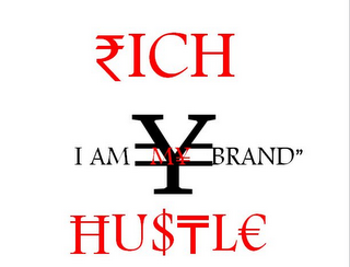 RICH HUSTLE I AM MY Y BRAND