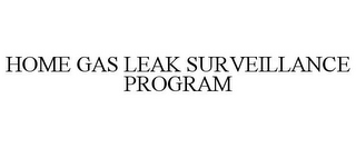 HOME GAS LEAK SURVEILLANCE PROGRAM