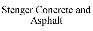 STENGER CONCRETE AND ASPHALT