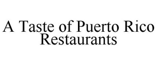 A TASTE OF PUERTO RICO RESTAURANTS