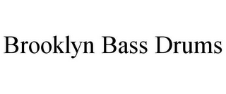 BROOKLYN BASS DRUMS