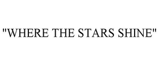 "WHERE THE STARS SHINE"