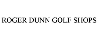 ROGER DUNN GOLF SHOPS