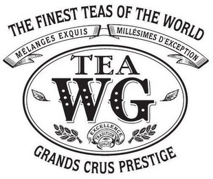 TEA WG THE FINEST TEAS OF THE WORLD MELANGES EXQUIS MILLESIMES D'EXCEPTION EXCELLENCE TRADITION QUALITE GRANDS CRUS PRESTIGE