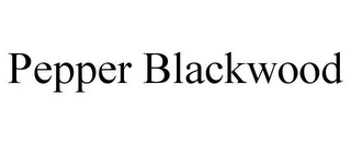 PEPPER BLACKWOOD