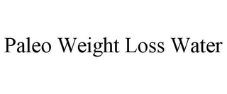 PALEO WEIGHT LOSS WATER