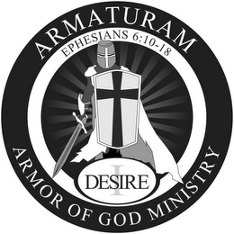 ARMATURAM ARMOR OF GOD MINISTRY EPHESIANS 6:10-18 DESIRE I