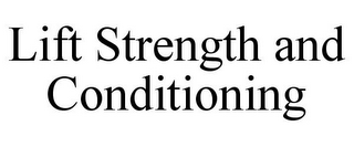 LIFT STRENGTH AND CONDITIONING