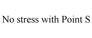 NO STRESS WITH POINT S