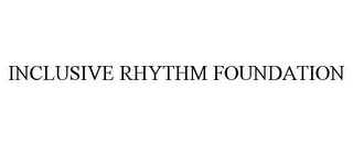 INCLUSIVE RHYTHM FOUNDATION