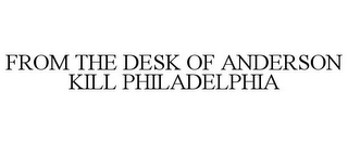 FROM THE DESK OF ANDERSON KILL PHILADELPHIA