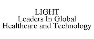 LIGHT LEADERS IN GLOBAL HEALTHCARE AND TECHNOLOGY