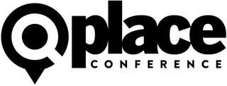 PLACE CONFERENCE