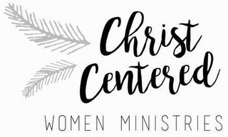 CHRIST CENTERED WOMEN MINISTRIES