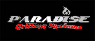 PARADISE GRILLING SYSTEMS